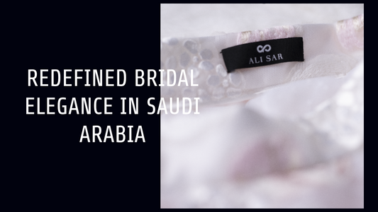 Bridal Elegance Redefined: Blending Tradition and Modernity in Saudi Arabian Weddings